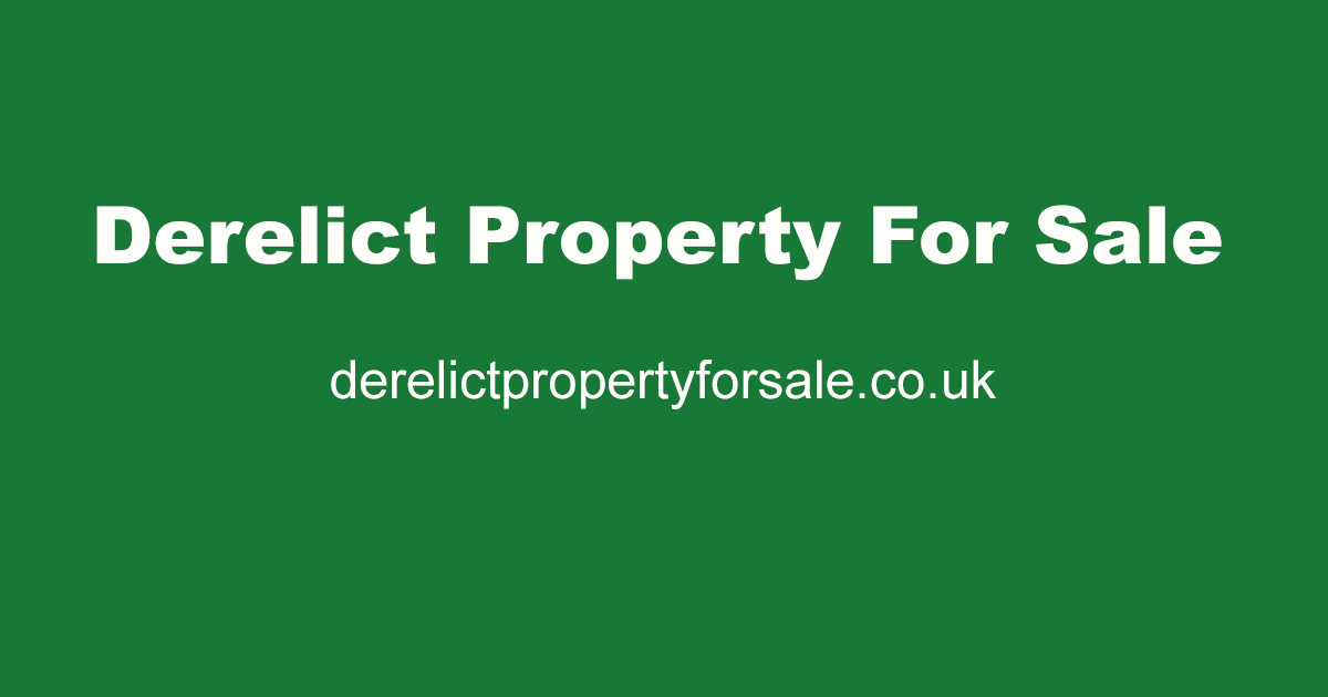 UK Derelict Property Derelict Property For Sale